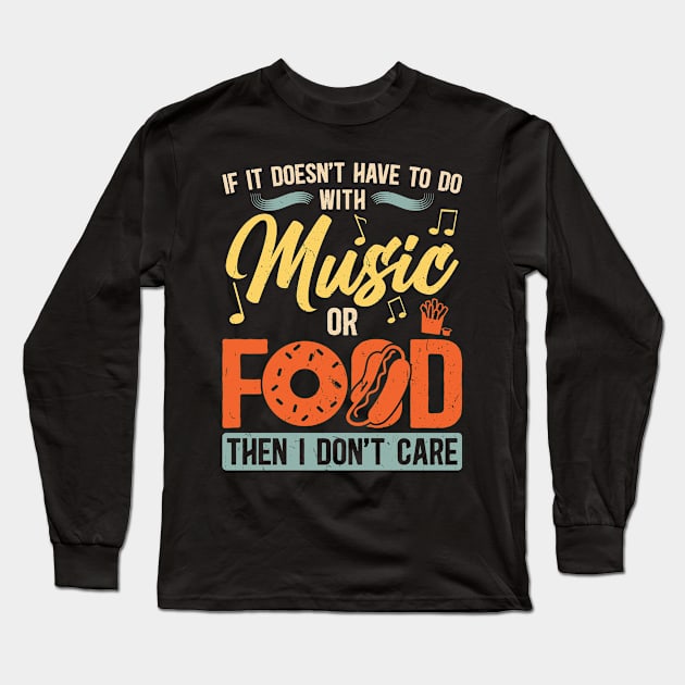 If It Doesn't Have To Do With Music Or Food Long Sleeve T-Shirt by Peco-Designs